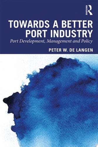 Towards a Better Port Industry Port Development, Management and Policy