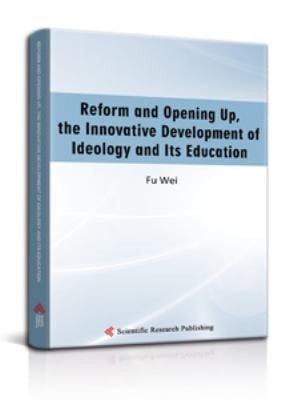 Reform and Opening Up, the Innovative Development of Ideology and Its Education