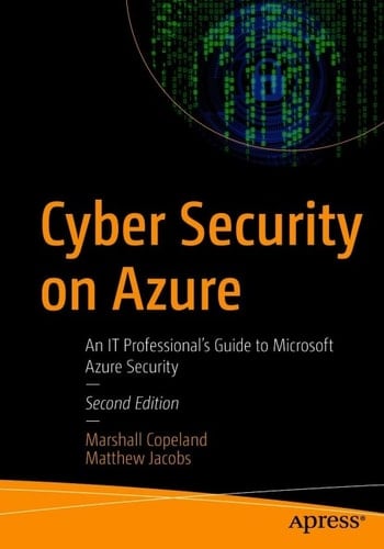 Cyber Security on Azure: An IT Professional’s Guide to Microsoft Azure Security