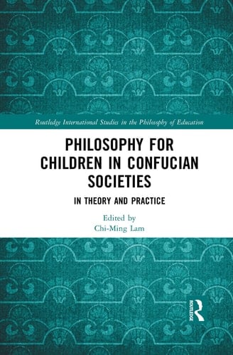 Philosophy for Children in Confucian Societies In Theory and Practice