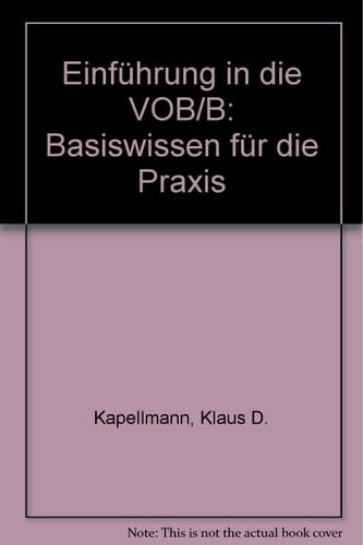 Einführung in die VOB,B Basiswissen für die Praxis ; [mit VOB 2012 - Teil A und Teil B, DIN 18299]