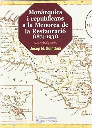 Monàrquics i republicans a la Menorca de la Restauració (1874-1931)