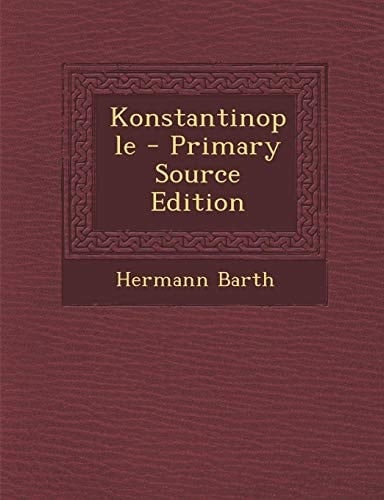 Konstantinople - Primary Source Edition