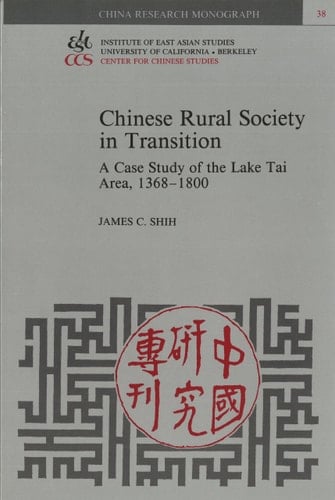 Chinese Rural Society in Transition: A Case Study of the Lake Tai Area, 1368-1800 (China Research Monograph)