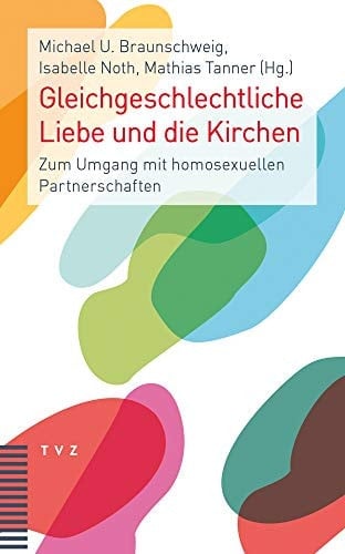 Gleichgeschlechtliche Liebe und die Kirchen zum Umgang mit homosexuellen Partnerschaften