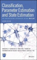 Classification, Parameter Estimation, and State Estimation An Engineering Approach Using MATLAB