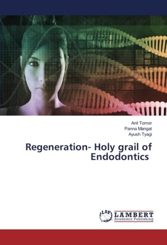 Regeneration- Holy grail of Endodontics