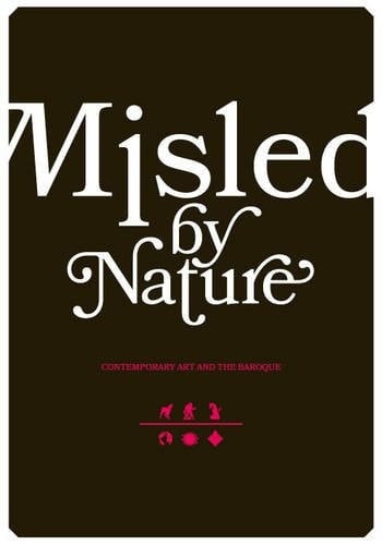 Misled by Nature : Contemporary Art and the Baroque