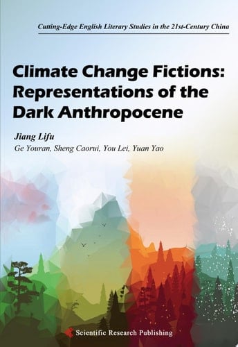 Climate Change Fictions: Representations of the Dark Anthropocene