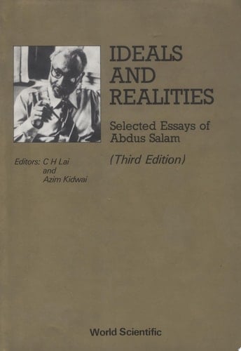 Ideals And Realities: Selected Essays Of Abdus Salam (3rd Edition)