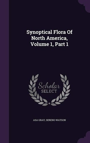Synoptical Flora Of North America, Volume 1, Part 1
