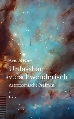 Unfassbar verschwenderisch Astronomische Psalmen