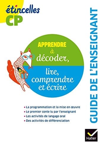 Apprendre à décoder, lire, comprendre et écrire CP Etincelles Guide de l'enseignant