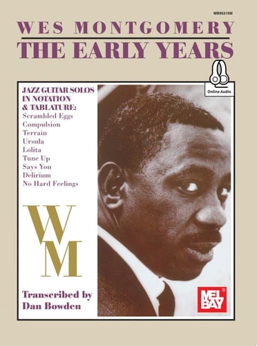 Wes Montgomery/ The Early Years Jazz Guitar Solos in Notation and Tablature