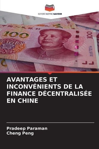 AVANTAGES ET INCONVÉNIENTS DE LA FINANCE DÉCENTRALISÉE EN CHINE (French Edition)
