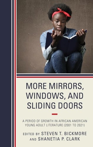 More Mirrors, Windows, and Sliding Doors A Period of Growth in African American Young Adult Literature (2001 to 2021)