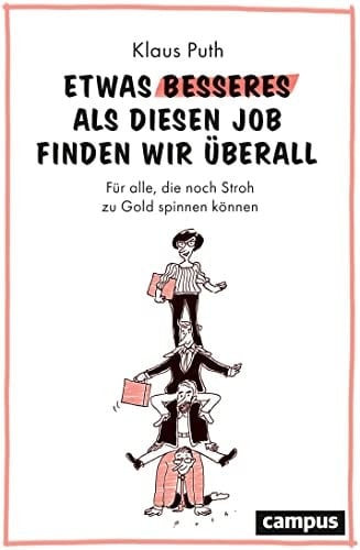 Etwas Besseres als diesen Job finden wir überall für alle, die noch Stroh zu Gold spinnen können