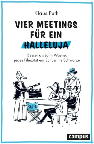 Vier Meetings für ein Halleluja besser als John Wayne: jedes Filmzitat ein Schuss ins Schwarze