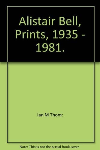 Alistair Bell, Prints, 1935-1981 April 8-May 9, 1982