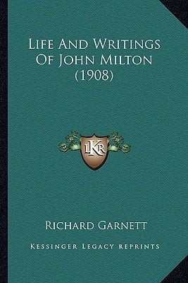 Life And Writings Of John Milton (1908)