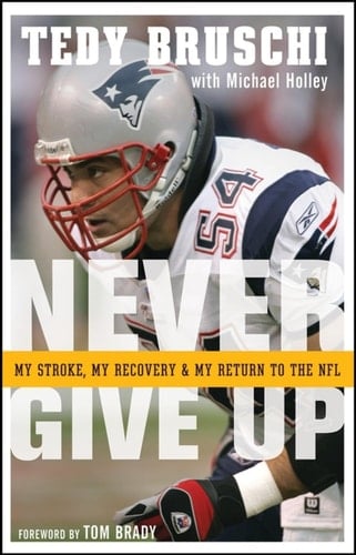Never Give Up My Stroke, My Recovery, and My Return to the NFL