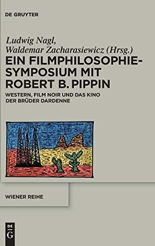 Ein Filmphilosophie-Symposium mit Robert B. Pippin