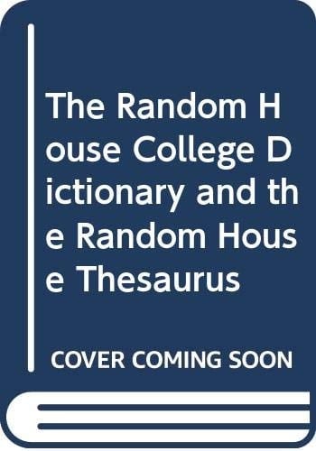 The Random House College Dictionary and the Random House Thesaurus