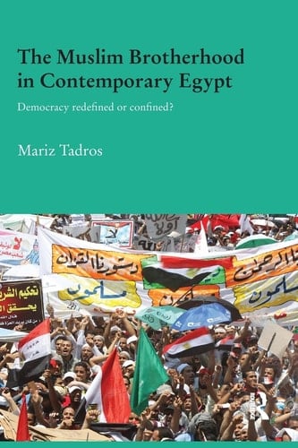 The Muslim Brotherhood in Contemporary Egypt Democracy Redefined Or Confined?