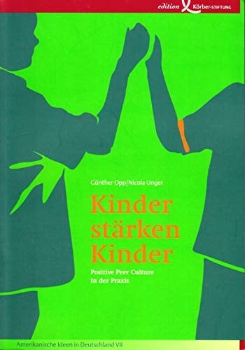 Kinder stärken Kinder Positive Peer Culture in der Praxis