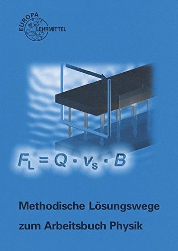 Arbeitsbuch Physik Methodische Lösungswege / Autoren: Kurt Drescher, Dipl.-Phys., Studiendirektor, Friedrichshafen [und 5 weitere]. ...