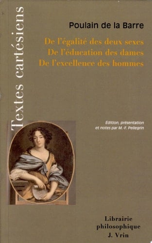 De l'égalité des deux sexes De l'éducation des dames ; De l'excellence des hommes