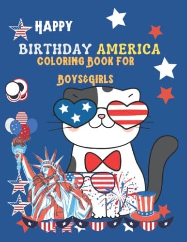 Happy Birthday America Coloring Book for boys & Girls: Happy Birthday America Coloring Book for boys & Girls: A 4th of July Coloring Book for Boys & ... Promi Coloring Books for Toddlers) Paperback