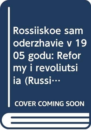 Rossiĭskoe samoderzhavie v 1905 godu: Reformy i revoli͡ut͡sii͡a (Russian Edition)