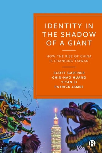 Identity in the Shadow of a Giant How the Rise of China is Changing Taiwan