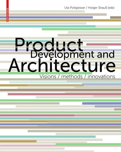 Product Development and Architecture Visions, Methods, Innovations