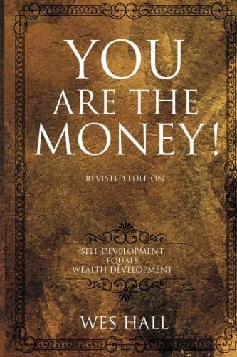 You Are the Money! Revised Self-Development Equals Wealth-Development