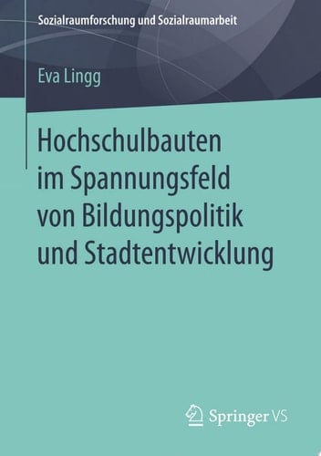 Hochschulbauten im Spannungsfeld von Bildungspolitik und Stadtentwicklung