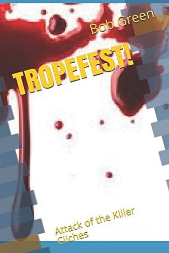 Tropefest! Attack of the Killer Cliches