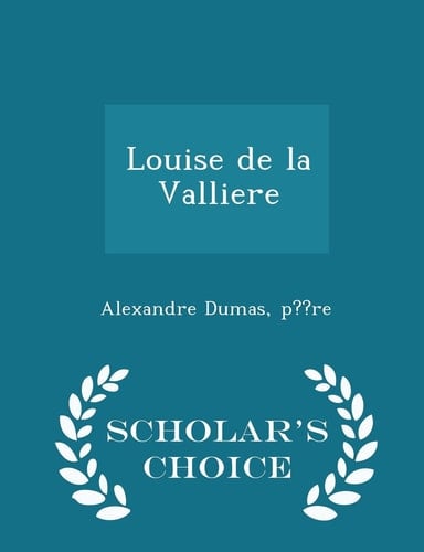 Louise de La Valliere - Scholar's Choice Edition