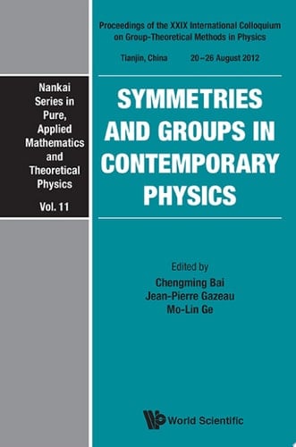 Symmetries And Groups In Contemporary Physics - Proceedings Of The Xxix International Colloquium On Group-theoretical Methods In Physics