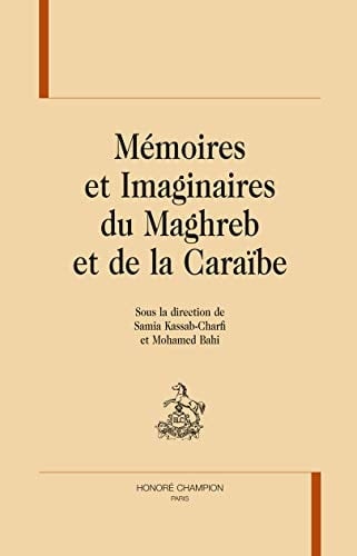 Mémoires et imaginaires du Maghreb et de la Caraïbe