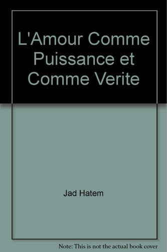 L'amour comme puissance et comme vérité