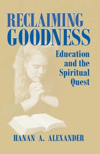 Reclaiming Goodness Education and the Spiritual Quest