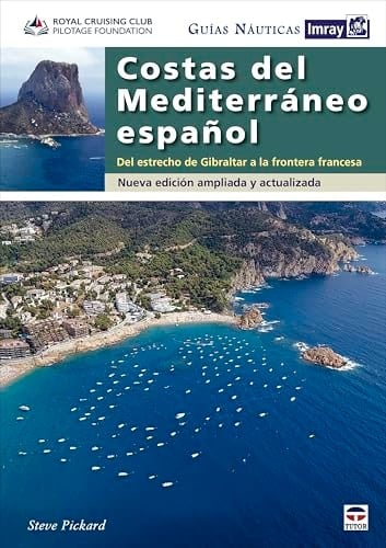 Guías Náuticas Imray. Costas del Mediterráneo español: Del estrecho de Gibraltar a la frontera francesa. Nueva edición ampliada y actualizada