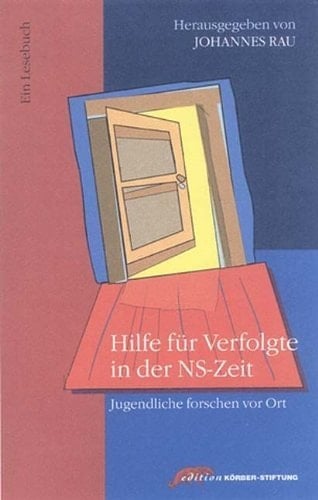 Hilfe für Verfolgte in der NS-Zeit jugendliche forschen vor Ort : ein Lesebuch