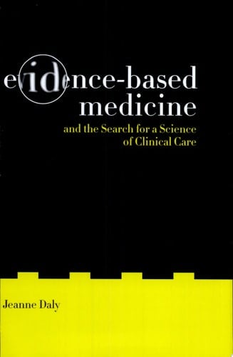 Evidence-Based Medicine and the Search for a Science of Clinical Care