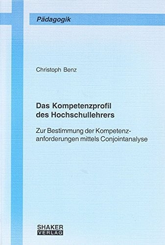Das Kompetenzprofil des Hochschullehrers zur Bestimmung der Kompetenzanforderungen mittels Conjointanalyse