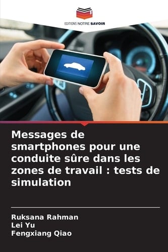 Messages de smartphones pour une conduite sûre dans les zones de travail : tests de simulation (French Edition)