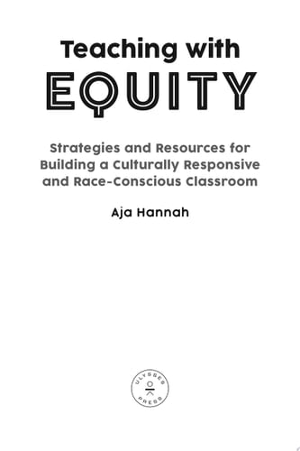Teaching with Equity Strategies and Resources for Building a Culturally Responsive and Race-Conscious Classroom