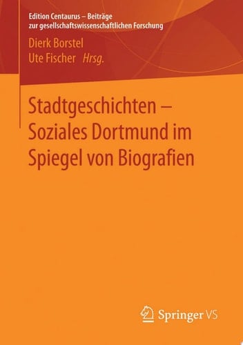Stadtgeschichten - Soziales Dortmund im Spiegel von Biografien